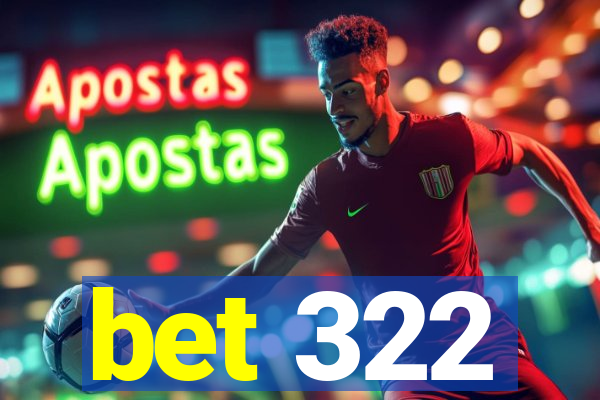 bet 322